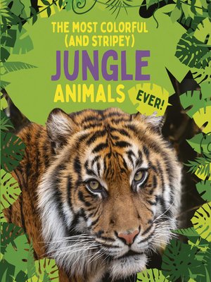 cover image of The Most Colorful (and Stripey) Jungle Animals Ever